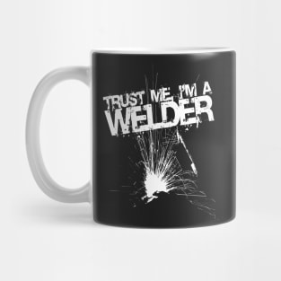 Trust Me I'm a Welder Funny Welding Design Mug